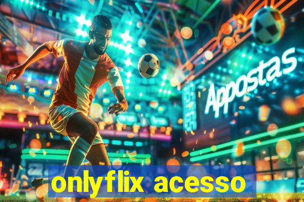 onlyflix acesso