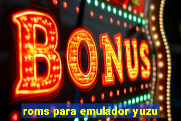 roms para emulador yuzu