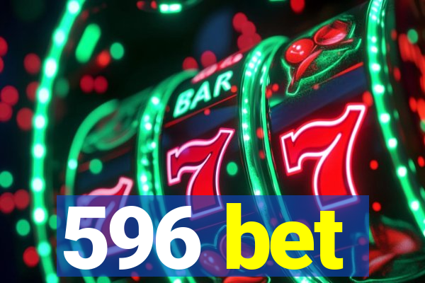 596 bet