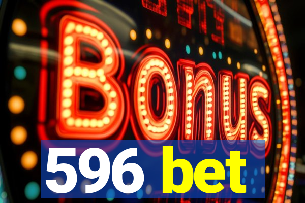 596 bet