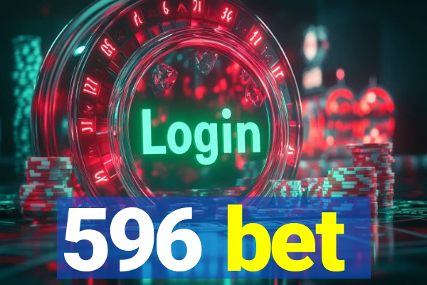 596 bet