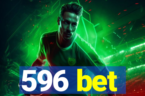 596 bet