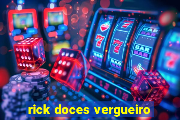 rick doces vergueiro