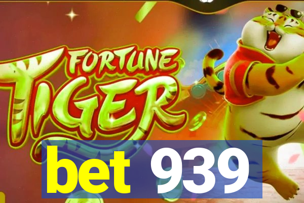 bet 939