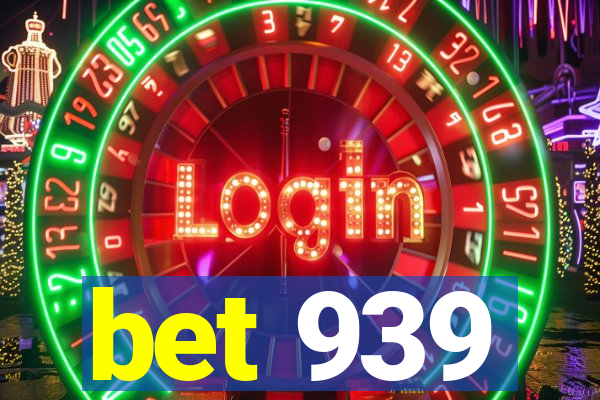 bet 939