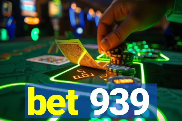 bet 939