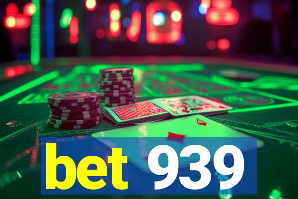 bet 939