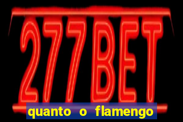 quanto o flamengo esta pagando no jogo de hoje