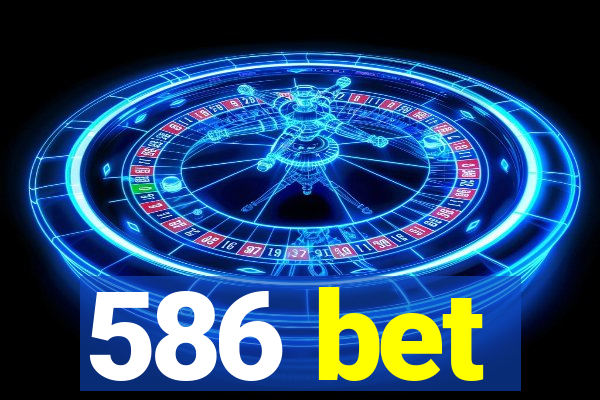 586 bet