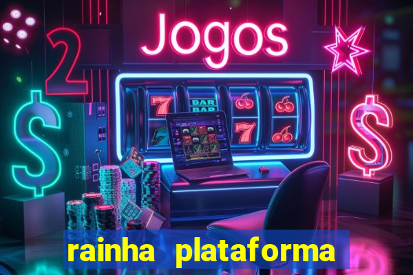 rainha plataforma de jogos