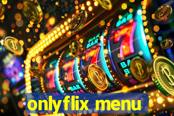 onlyflix menu