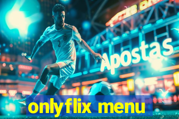 onlyflix menu