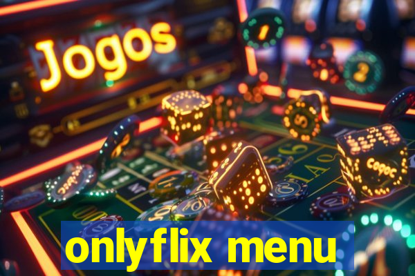 onlyflix menu