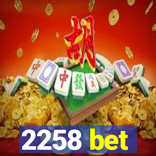 2258 bet