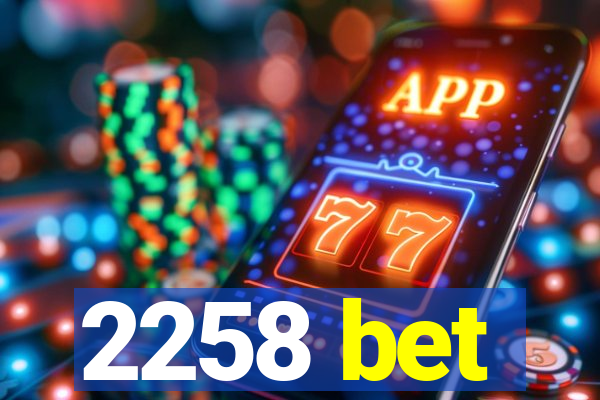 2258 bet