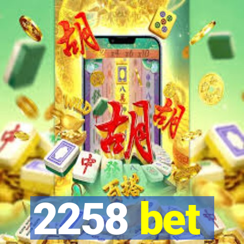 2258 bet