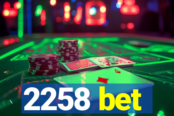 2258 bet