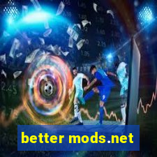 better mods.net