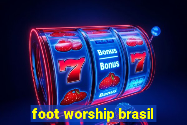 foot worship brasil