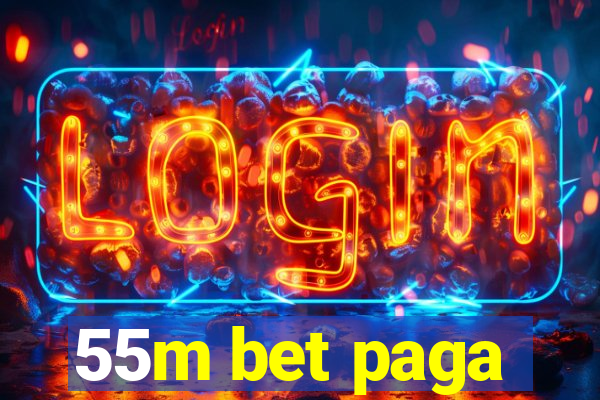 55m bet paga