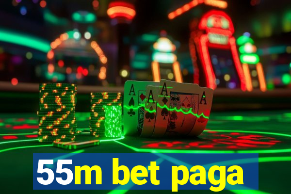 55m bet paga