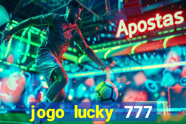 jogo lucky 777 paga mesmo