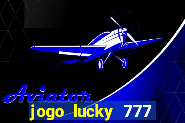 jogo lucky 777 paga mesmo