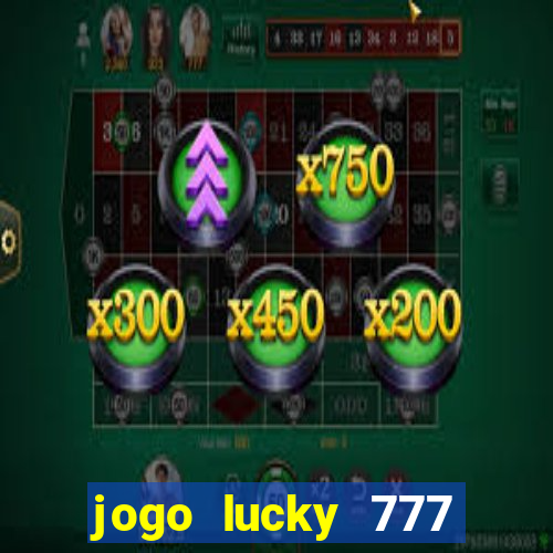 jogo lucky 777 paga mesmo