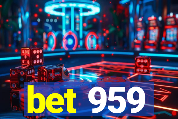 bet 959