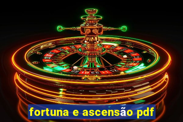 fortuna e ascensão pdf