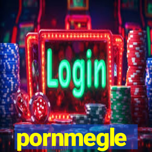 pornmegle