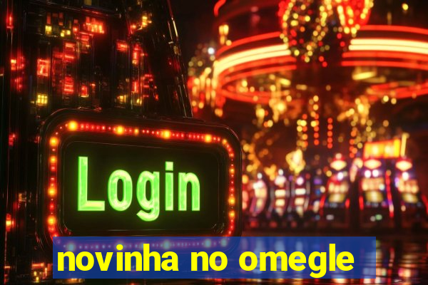 novinha no omegle