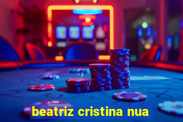 beatriz cristina nua