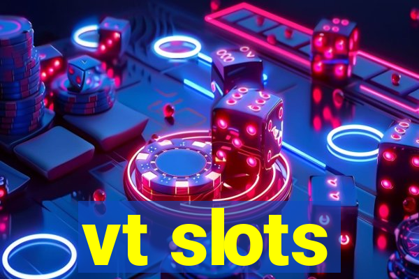 vt slots