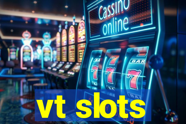 vt slots