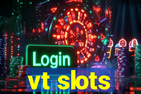 vt slots