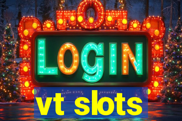 vt slots