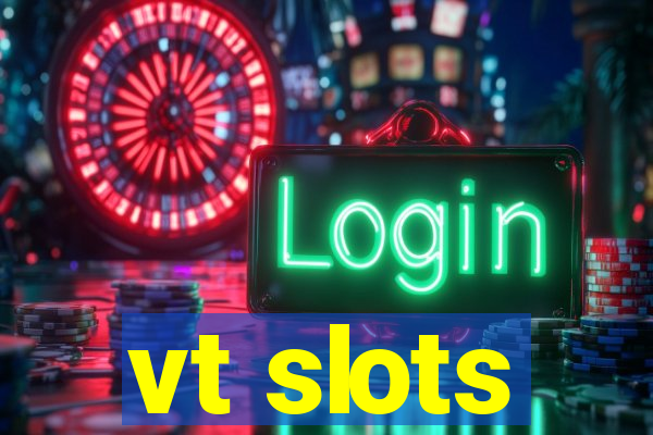 vt slots