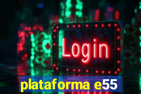 plataforma e55