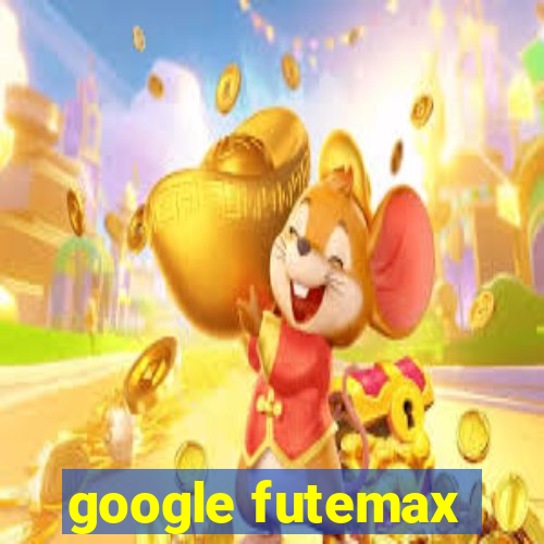 google futemax