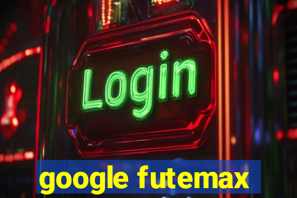 google futemax