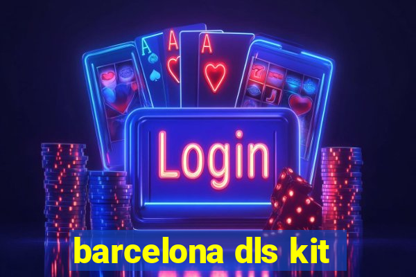 barcelona dls kit