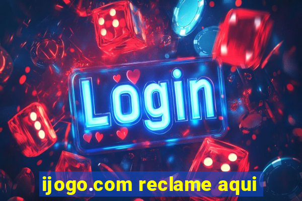 ijogo.com reclame aqui