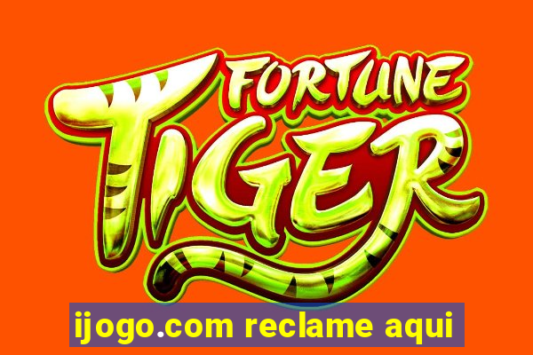 ijogo.com reclame aqui