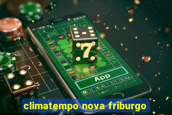 climatempo nova friburgo