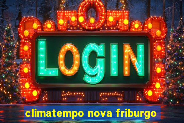 climatempo nova friburgo