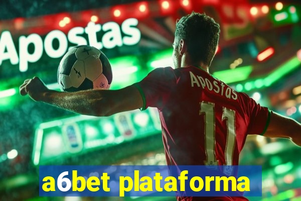 a6bet plataforma