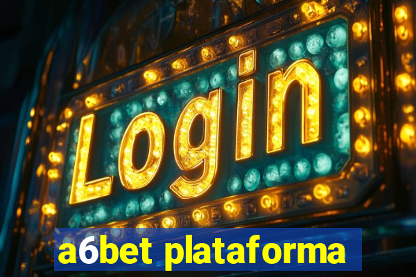 a6bet plataforma