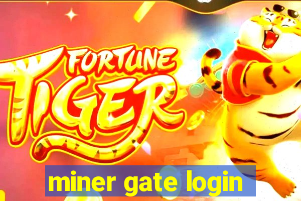 miner gate login