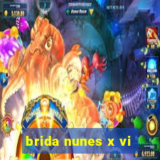 brida nunes x vi